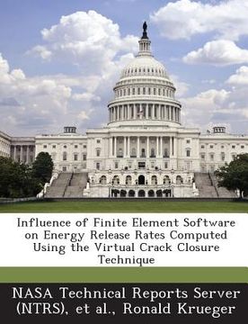 portada Influence of Finite Element Software on Energy Release Rates Computed Using the Virtual Crack Closure Technique (en Inglés)