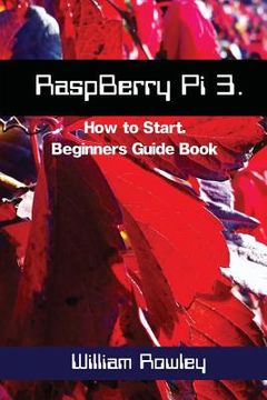 portada RaspBerry Pi 3: How to Start: Beginners Guide Book (in English)