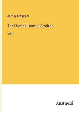 portada The Church History of Scotland: Vol. II
