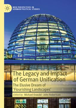 portada The Legacy and Impact of German Unification: The Elusive Dream of 'Flourishing Landscapes'