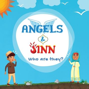 portada Angels & Jinn; Who are they?: A guide for Muslim kids unfolding Invisible & Supernatural beings created by Allah Al-Mighty (en Inglés)