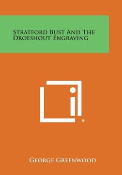 portada Stratford Bust and the Droeshout Engraving (en Inglés)