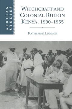 portada Witchcraft and Colonial Rule in Kenya, 1900-1955 (African Studies) (in English)