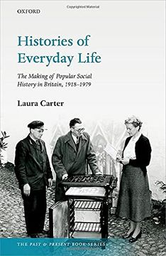 portada Histories of Everyday Life: The Making of Popular Social History in Britain, 1918-1979 (The Past and Present Book Series) 