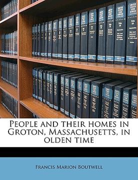 portada people and their homes in groton, massachusetts, in olden time (in English)