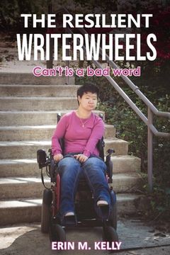 portada The Resilient WriterWheels: Can't Is A Bad Word (en Inglés)
