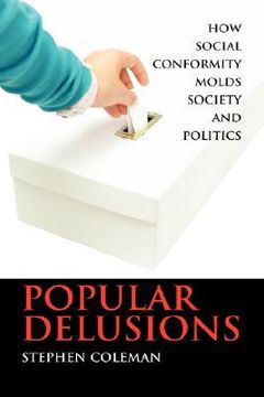 portada popular delusions: how social conformity molds society and politics (en Inglés)
