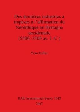 portada Des dernières industries à trapèzes à l'affirmation du Néolithique en Bretagne occidentale (5500-3500 av. J.-C.) (BAR International Series)