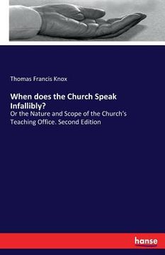 portada When does the Church Speak Infallibly?: Or the Nature and Scope of the Church's Teaching Office. Second Edition (en Inglés)