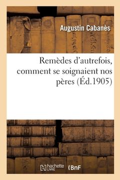 portada Remèdes d'autrefois, comment se soignaient nos pères (in French)