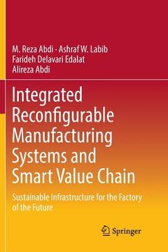 portada Integrated Reconfigurable Manufacturing Systems and Smart Value Chain: Sustainable Infrastructure for the Factory of the Future (en Inglés)