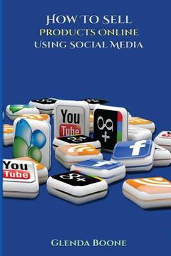 portada How Sell Products Online Using Social Media (en Inglés)