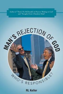 portada Man's Rejection of God: Who's Responsible? (en Inglés)
