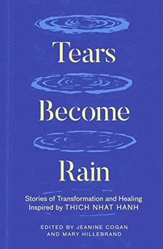 portada Tears Become Rain: Stories of Transformation and Healing Inspired by Thich Nhat Hanh (en Inglés)