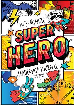 portada The 3-Minute Superhero Leadership Journal for Kids: A Guide to Becoming a Confident and Positive Leader (Growth Mindset Journal for Kids) (a5 - 5. 8 x 8. 3 Inch) (in English)
