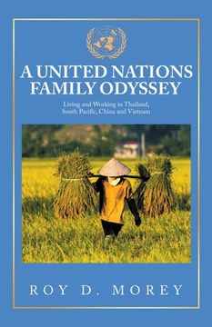 portada A United Nations Family Odyssey: Living and Working in Thailand, South Pacific, China and Vietnam (in English)