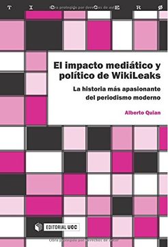 portada El Impacto Mediático y Político de Wikileaks. La Historia más Apasionante del Periodismo Moderno (Tic. Cero) (in Spanish)