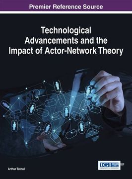 portada Technological Advancements and the Impact of Actor-Network Theory (Advances in Human and Social Aspects of Technology)