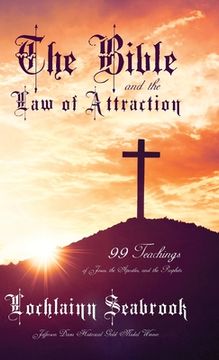 portada The Bible and the Law of Attraction: 99 Teachings of Jesus, the Apostles, and the Prophets (en Inglés)