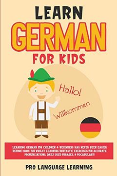 portada Learn German for Kids: Learning German for Children & Beginners has Never Been Easier Before! Have fun Whilst Learning Fantastic Exercises for. Daily Used Phrases, & Vocabulary! 