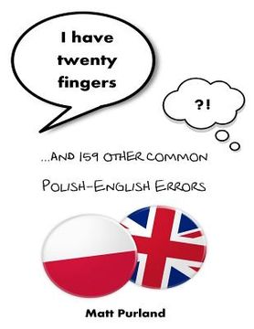 portada I Have Twenty Fingers: ...and 159 other common Polish-English Errors (en Inglés)