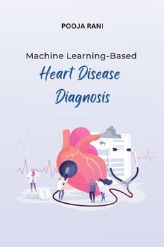 portada Machine Learning-Based Heart Disease Diagnosis (en Inglés)