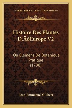portada Histoire Des Plantes D'Europe V2: Ou Elemens De Botanique Pratique (1798) (en Francés)
