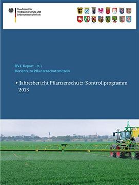 portada Berichte Zu Pflanzenschutzmitteln: Jahresbericht Pflanzenschutz-Kontrollprogramm 2013 (en Alemán)