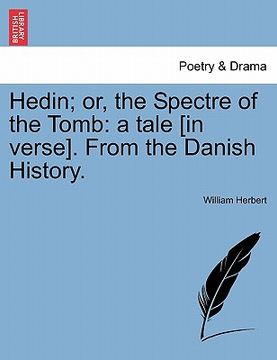 portada hedin; or, the spectre of the tomb: a tale [in verse]. from the danish history. (in English)