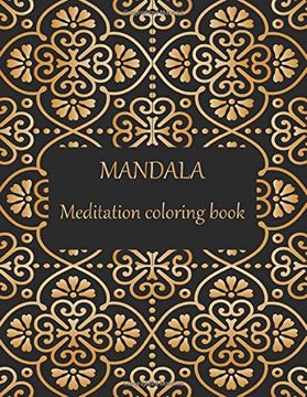 Download Libro Mandala Meditation Coloring Book Adult Coloring Book With Thick Artist Quality Paper Beautiful Mandalas Designed To Soothe The Soul Mandalas For Meditation Happiness Libro En Ingles Mm Short Press Isbn