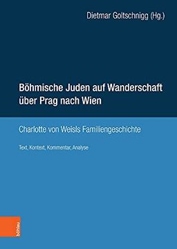 portada Bohmische Juden Auf Wanderschaft Uber Prag Nach Wien: Charlotte Von Weisls Familiengeschichte. Text, Kontext, Kommentar, Analyse (en Alemán)