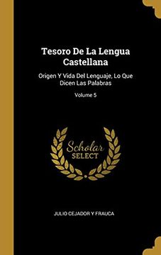 portada Tesoro de la Lengua Castellana: Origen y Vida del Lenguaje, lo que Dicen las Palabras; Volume 5