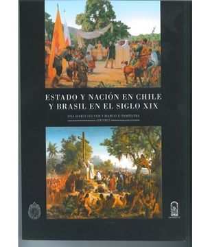 Estado y Nacion en Chile y Brasil en el Siglo xix