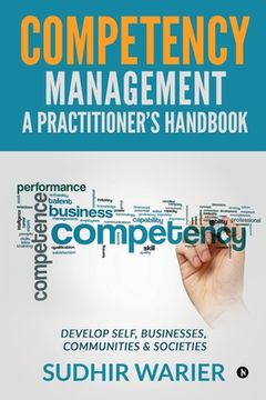 portada Competency Management - A Practitioner's Handbook: Develop Self, Businesses, Communities & Societies (en Inglés)