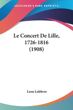 portada Le Concert De Lille, 1726-1816 (1908) (in French)