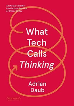 portada What Tech Calls Thinking: An Inquiry Into the Intellectual Bedrock of Silicon Valley (Fsg Originals x Logic) (in English)
