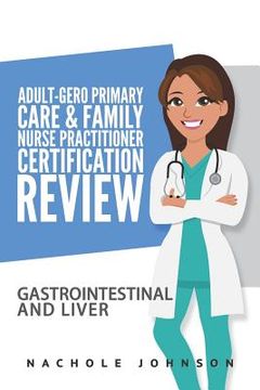 portada Adult Gero Primary Care and Family Nurse Practitioner Certification Review: GI & Liver (en Inglés)