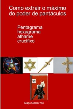 portada Como extrair o máximo do poder de pantáculos: pentagrama, hexagrama, athame, crucifixo (in Portuguese)