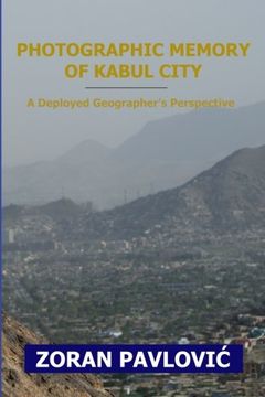 portada Photographic Memory of Kabul City: A Deployed Geographer's Perspective