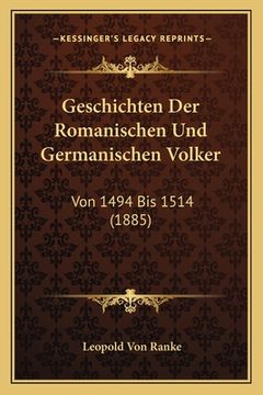 portada Geschichten Der Romanischen Und Germanischen Volker: Von 1494 Bis 1514 (1885) (in German)