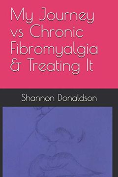 portada My Journey vs Chronic Fibromyalgia & Treating it (en Inglés)