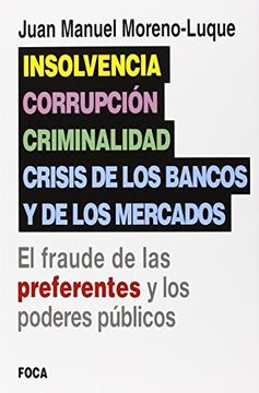 portada INSOLVENCIA, CRIMINALIDAD Y CRISIS DE LOS BANCOS Y DE LOS MERCADOS. El fraude de las preferentes y los poderes Públicos (in Spanish)