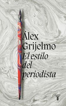 portada EL ESTILO DEL PERIODISTA - ED. 2022 - GRIJELMO, ALEX - Libro Físico (in Spanish)