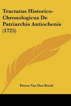 portada Tractatus Historico-Chronologicus De Patriarchis Antiochenis (1725) (en Latin)