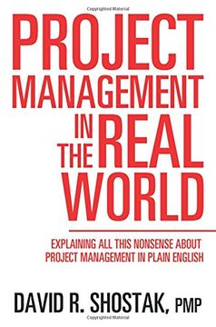 portada Project Management in the Real World: Explaining All This Nonsense About Project Management in Plain English