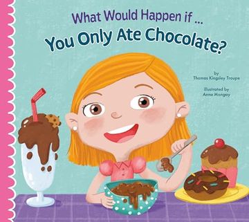 portada What Would Happen If You Only Ate Chocolate? (en Inglés)