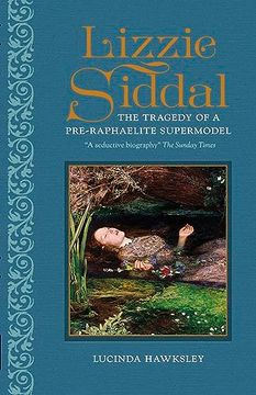 portada Lizzie Siddal: The Tragedy of a Pre-Raphaelite Supermodel