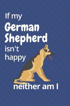 portada If my German Shepherd isn't happy neither am I: For German Shepherd Dog Fans (en Inglés)