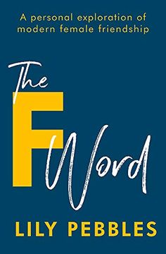 portada The f Word: A Personal Exploration of Modern Female Friendship (en Inglés)