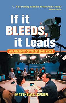 portada If it Bleeds, it Leads: An Anatomy of Television News (en Inglés)